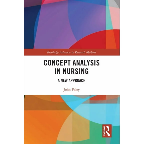 Routledge Advances in Research Methods Concept Analysis in Nursing: A New Approach, (Paperback)