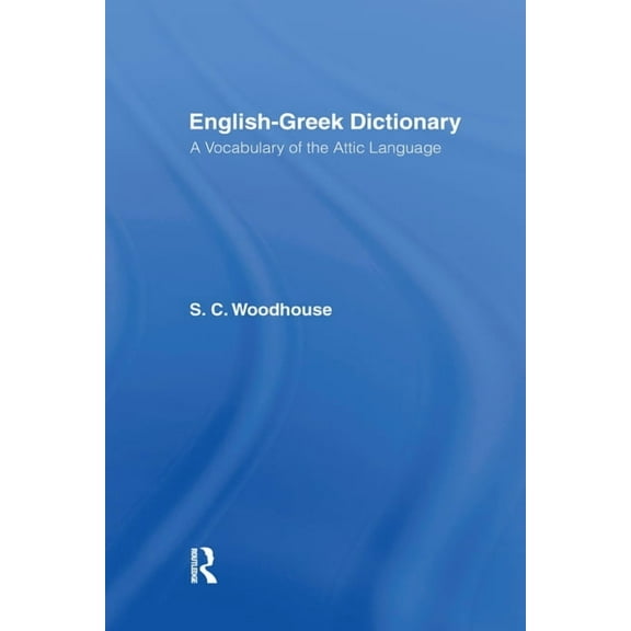 English-Greek Dictionary: A Vocabulary of the Attic Language, (Paperback)