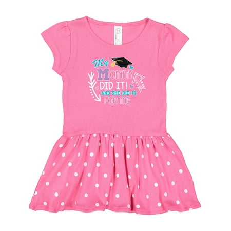 

Inktastic My Mommy Did It and She Did It for Me with Graduation Cap Gift Toddler Girl Dress