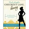 Pick Another Checkout Lane, Honey: Save Big Money & Make the Grocery Aisle your Catwalk, Used [Paperback]