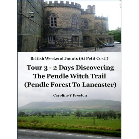 British Weekend Jaunts - Tour 3 - 2 Days Discovering The Pendle Witch Trail (Pendle Forest To Lancaster) - (Best Hiking Trails In Lancaster Pa)