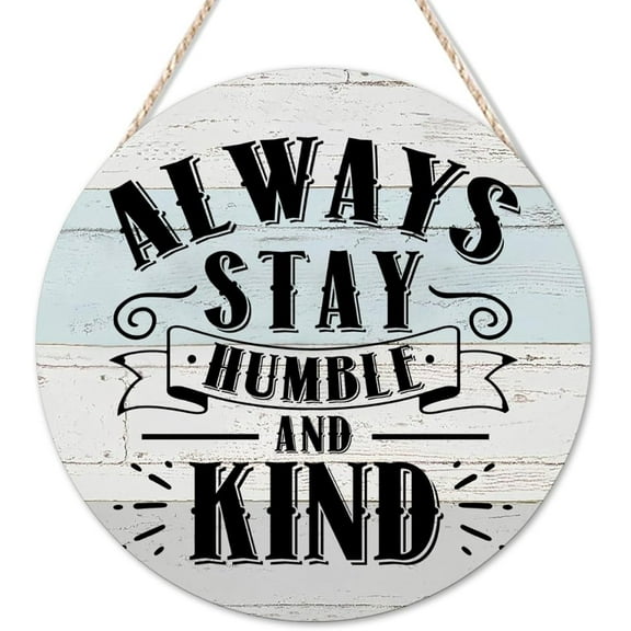 Cskhip Welcome Sign Always Stay Humble And Kind Round Wood Sign Farmhouse Sign Inspirational Positive Wood Decor Farmhouse Wall Hanging Plaque For Indoor Holiday Home Classroom Office 8x8 Inch