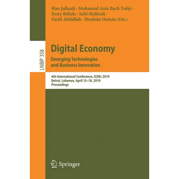 Lecture Notes in Business Information Pr Digital Economy. Emerging Technologies and Business Innovation: 4th International Conference, Icdec 2019, Beirut, Lebano, Book 358, (Paperback)