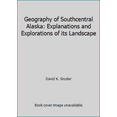thumbnail image 1 of Pre-Owned Geography of Southcentral Alaska: Explanations and Explorations of its Landscape (Paperback) 1578339588 9781578339587, 1 of 1