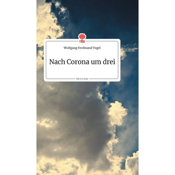 Nach Corona um drei. Life is a Story - story.one, (Hardcover)