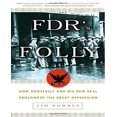 thumbnail image 1 of FDR's Folly: How Roosevelt and His New Deal Prolonged the Great Depression, 1 of 2