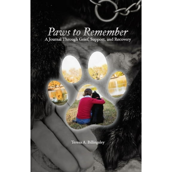 Paws to Remember: A Journal Through Grief, Loss, and Recovery, (Paperback)