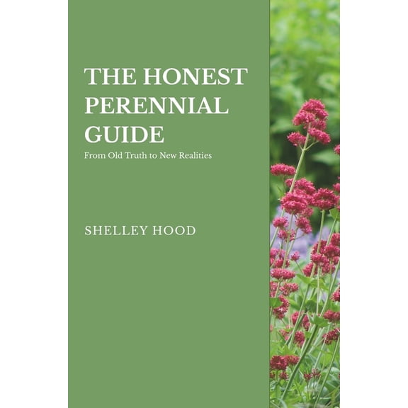 The Honest Guide to Perennials: From Old Truths to New Realities, (Paperback)