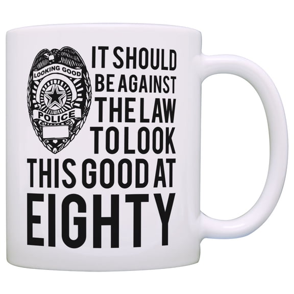 ThisWear 80th Birthday Gifts for All Against the Law Look This Good at Eighty 11 ounce Coffee Mug