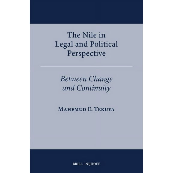 International Water Law The Nile in Legal and Political Perspective: Between Change and Continuity, Book 11, (Hardcover)