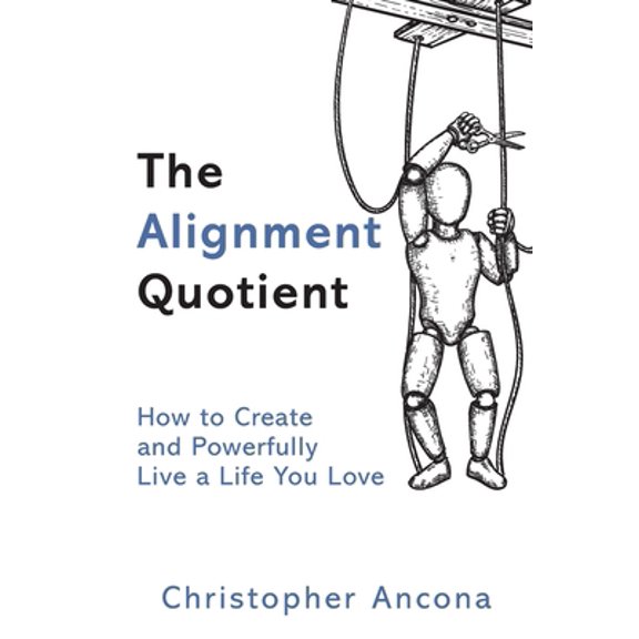 Pre-Owned The Alignment Quotient: How to Create and Powerfully Live a Life you Love, (Paperback)