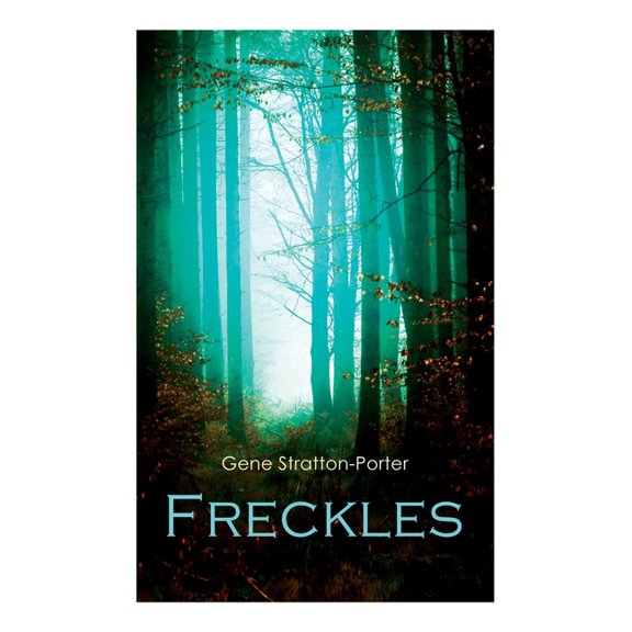 Freckles: Romance of the Limberlost Swamp, (Paperback)