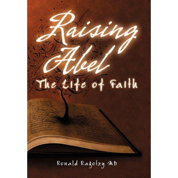 Raising Abel: The Life of Faith, (Hardcover)