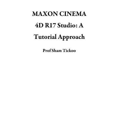MAXON CINEMA 4D R17 Studio: A Tutorial Approach -