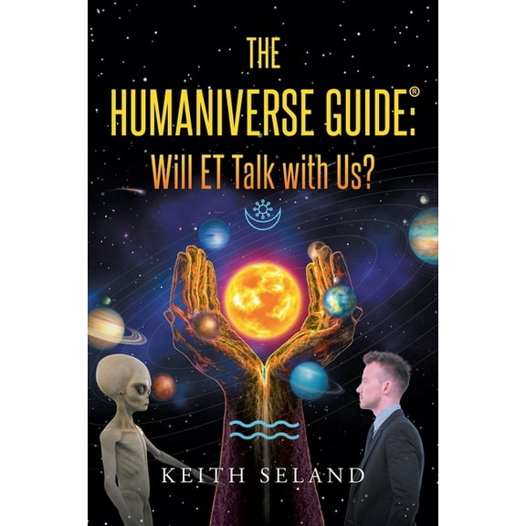 The Humaniverse Guide: Will ET Talk with Us?, (Paperback)