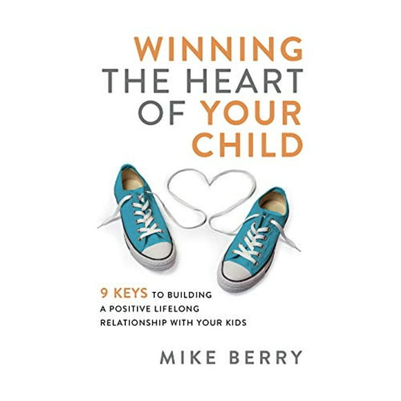 Winning the Heart of Your Child
