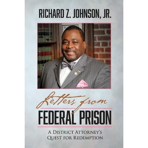 Letters from Federal Prison : A District Attorney’s Quest for Redemption (Paperback)