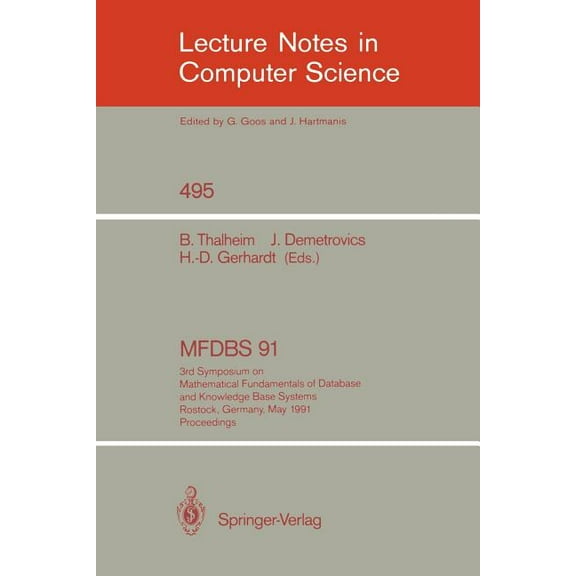 Lecture Notes in Computer Science Mfdbs 91: 3rd Symposium on Mathematical Fundamentals of Database and Knowledge Base Systems, Rostock, Germany, May 6-9, , Book 495, (Paperback)