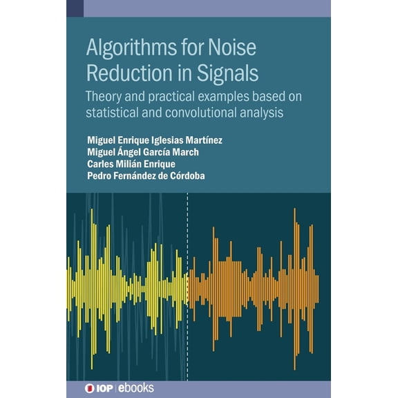 Algorithms for Noise Reduction in Signals: Theory and practical examples based on statistical and convolutional analysis, (Hardcover)