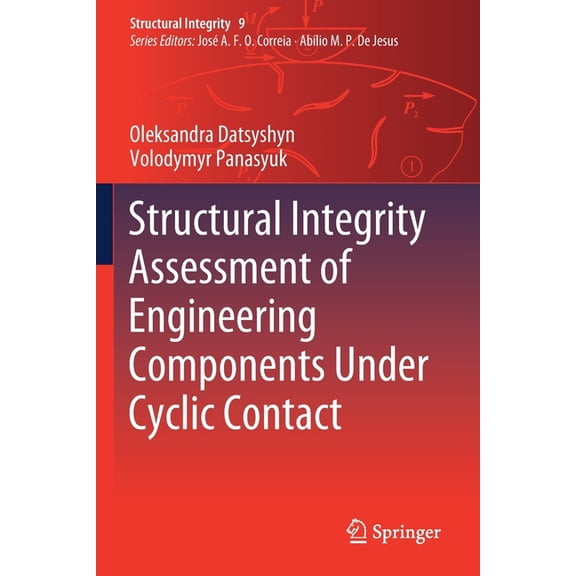Structural Integrity: Structural Integrity Assessment of Engineering Components Under Cyclic Contact (Series #9) (Paperback)