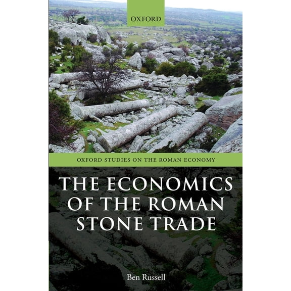 Economics of the Roman Stone Trade, (Paperback)