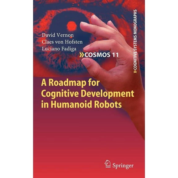Cognitive Systems Monographs A Roadmap for Cognitive Development in Humanoid Robots, Book 11, (Hardcover)