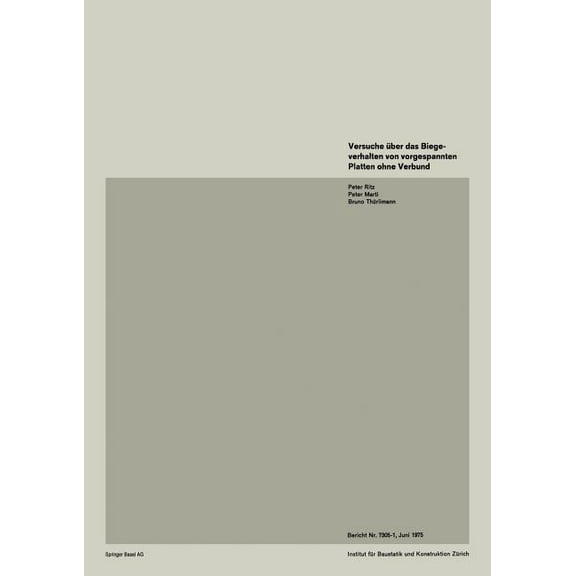 Institut Für Baustatik. Versuchsberichte Versuche Ãber Das Biegeverhalten Von Vorgespannten Platten Ohne Verbund, (Paperback)