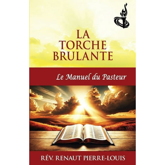La Torche Brulante La Torche Brulante, Le Manuel du Pasteur, (Paperback)