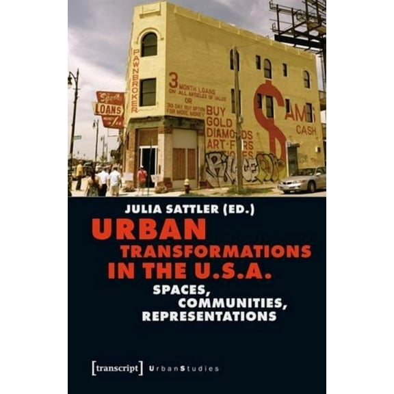 Urban Studies: Urban Transformations in the U.S.A.: Spaces, Communities, Representations (Paperback)