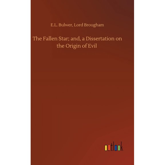 The Fallen Star; and, a Dissertation on the Origin of Evil (Hardcover)