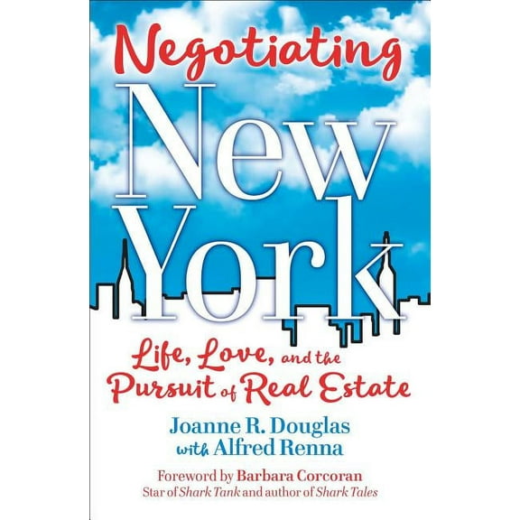 Negotiating New York : Life, Love and the Pursuit of Real Estate (Paperback)