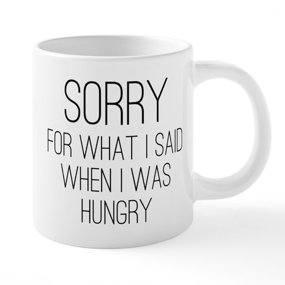 CafePress - Sorry For What I Said When - 20 Oz White Ceramic Mega Mug