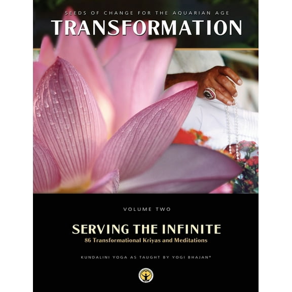 Transformation Vol 2 Serving the Infinite: 86 Transformational Kriyas and Meditations, (Paperback)