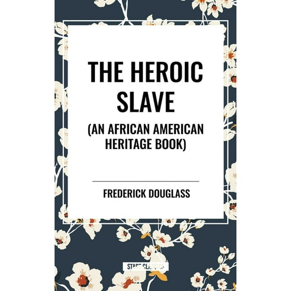 Heroic Slave (an African American Heritage Book), (Hardcover)