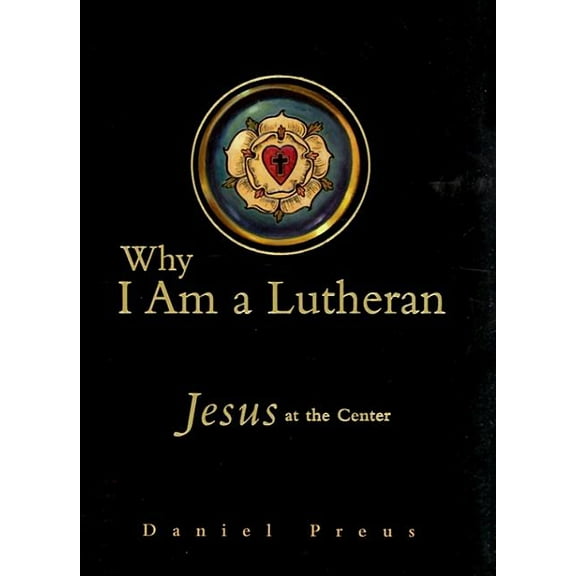 Why I Am a Lutheran, (Hardcover)