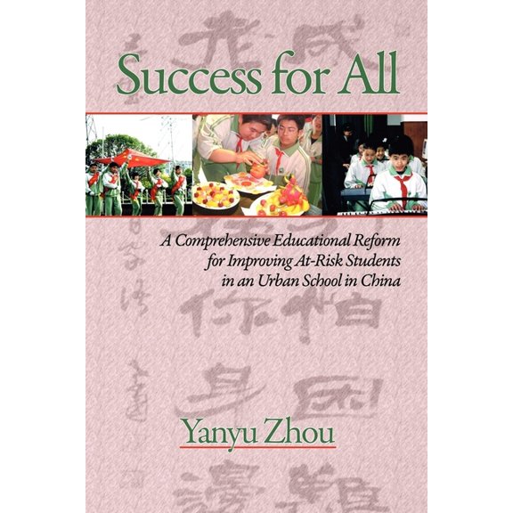 Success for All: A Comprehensive Educational Reform for Improving At-Risk Students in an Urban School in China (PB), (Paperback)