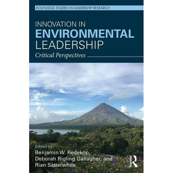 Routledge Studies in Leadership Research Innovation in Environmental Leadership: Critical Perspectives, (Hardcover)