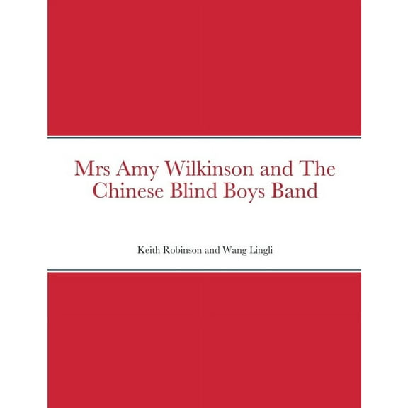 Mrs Amy Wilkinson and The Chinese Blind Boys Band, (Paperback)