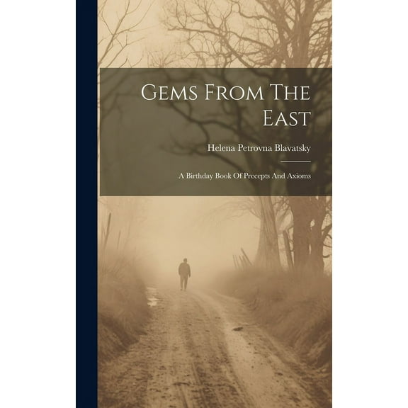 Gems From The East: A Birthday Book Of Precepts And Axioms, (Hardcover)