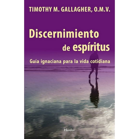 Discernimiento de los espiritus Una guia ignaciana para la vida cotidiana, (Paperback)