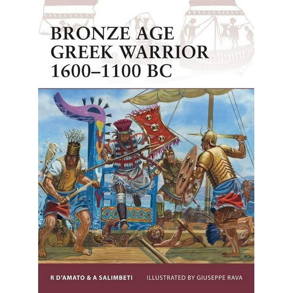 Warrior: Bronze Age Greek Warrior 1600–1100 BC (Paperback)
