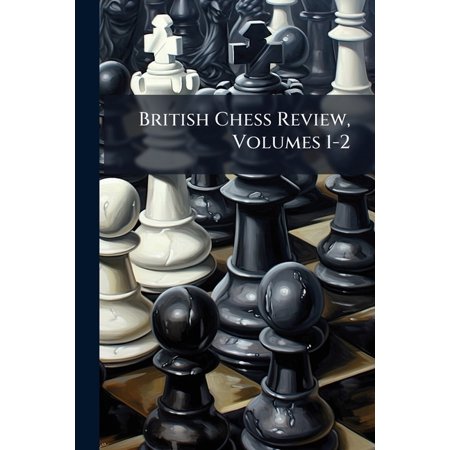 British Chess Review Volumes 1-2 (Paperback)