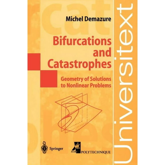 Universitext Bifurcations and Catastrophes: Geometry of Solutions to Nonlinear Problems, (Paperback)