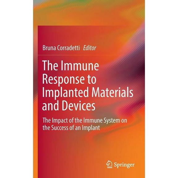 The Immune Response to Implanted Materials and Devices: The Impact of the Immune System on the Success of an Implant, (Hardcover)