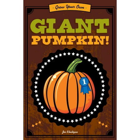 Grow Your Own Giant Pumpkin (Best Way To Grow Giant Pumpkins)