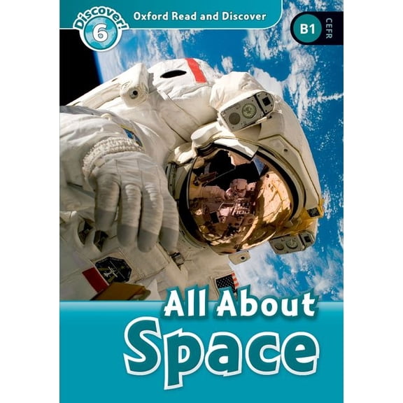Oxford Read and Discover: Level 6 Oxford Read and Discover: Level 6: 1,050-Word Vocabularyall about Space, (Paperback)