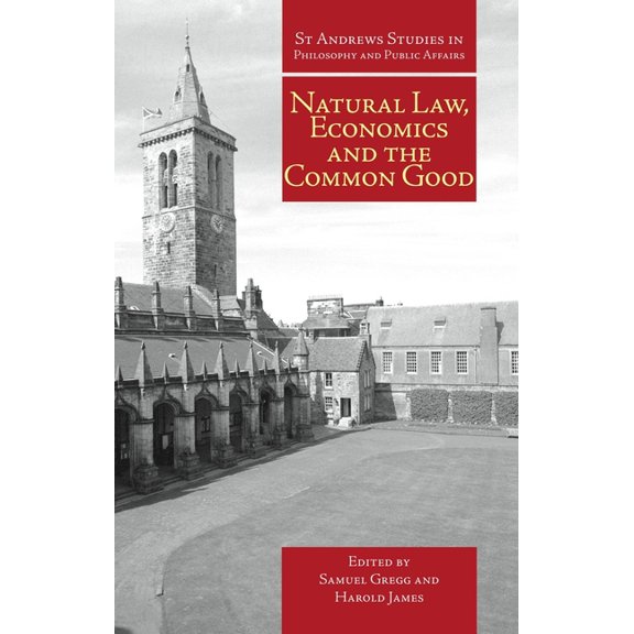 St Andrews Studies in Philosophy and Public Affairs: Natural Law, Economics and the Common Good (Paperback)