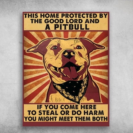 Pitbull Dog - This Home Protected By The Good Lord And A Pitbull If You Wall Art