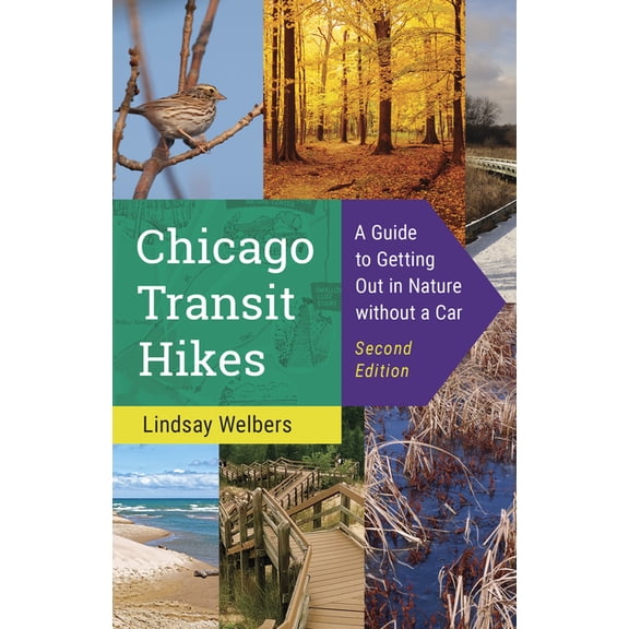 Chicago Transit Hikes: A Guide to Getting Out in Nature Without a Car, (Paperback)