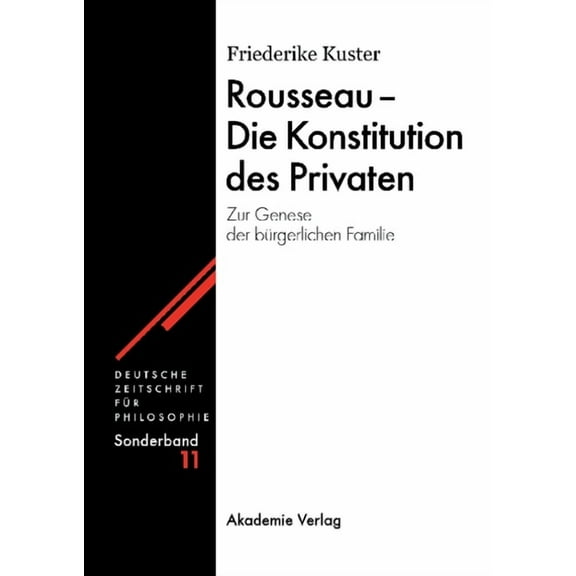 Deutsche Zeitschrift Für Philosophie / S Rousseau - Die Konstitution des Privaten, Book 11, (Hardcover)